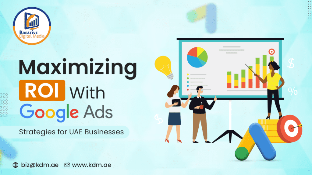 Maximizing ROI With Google Ads Strategies For UAE Business