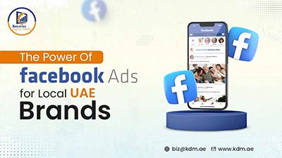 The-Power-of-Facebook-Ads-for-Local-UAE-Brands