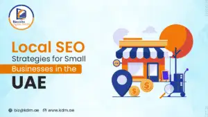 Local SEO Strategies for Small Businesses in the UAE